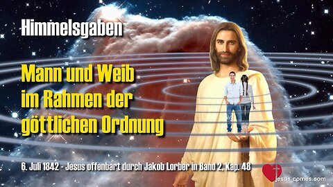 Jesus erläutert... Mann und Weib im Rahmen der göttlichen Ordnung ❤️ Himmelsgaben durch Jakob Lorber