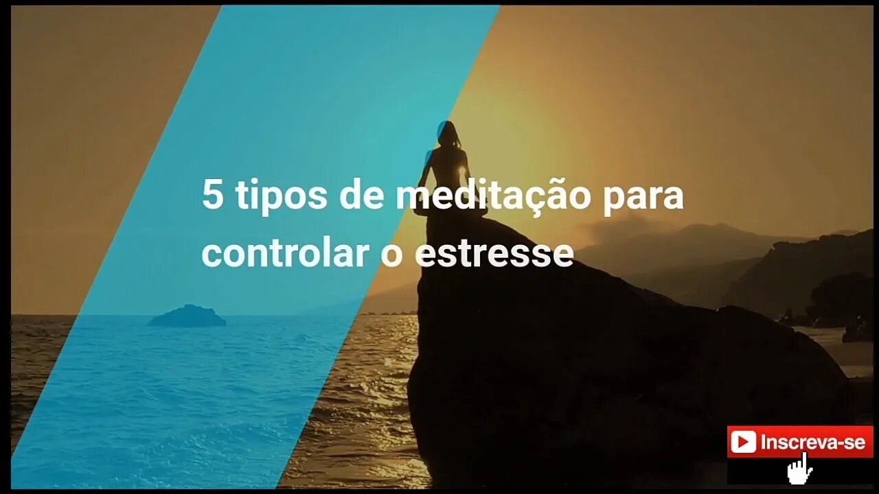 estresse e ansiedade? / 5 tipos de meditação para controlar o estresse ...