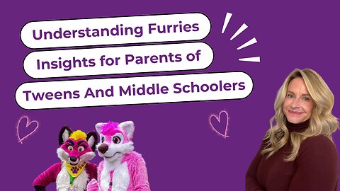 Understanding Furries: Insights For Parents of Tweens and Middle Schoolers