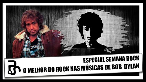 Bob Dylan | Like a Rolling Stone | Especial Semana Rock | Pitadas do Sal