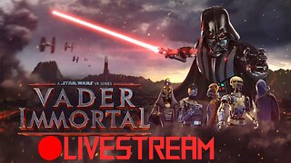 The SHHAUCEALORIAN | Vader Immortal | LiveStream