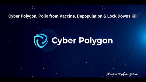 Cyber Polygon, Polio from Vaccine, Depopulation & Lock Downs Kill