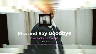 Claudio Souza Mattos - Kiss and Say Goodbye
