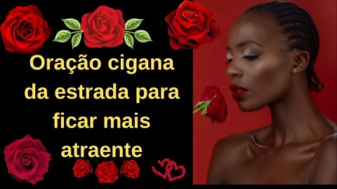 Oração cigana da estrada para ficar mais atraente - Umbanda Brasil ⚔️⚔️