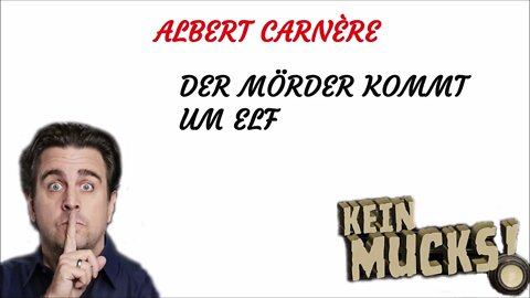 KRIMI Hörspiel - KEIN MUCKS - Albert Carnère - Der Mörder kommt um elf