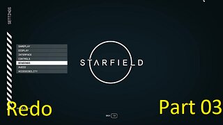 Star Field playthrough part 03 redo PC Version (no commentary)