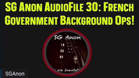 SG Anon AudioFile 30: French Government Background Ops!
