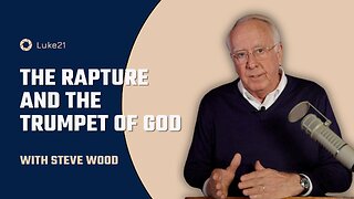 Episode 413 | The Rapture and the Trumpet of God | Luke21 - Catholic Biblical Prophecy