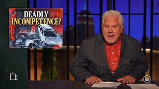 Glenn TV - Deadly Incompetence? | 08-30-2023