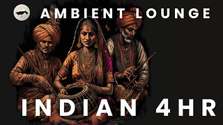 Indian 4HR | Chill Background Music | Ambient Lounge