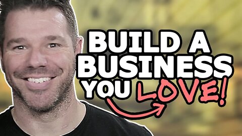 Build A Business You Love (Or, How To NOT Hate Your Business!) @TenTonOnline