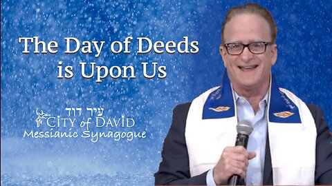The Day of Deeds is Upon Us