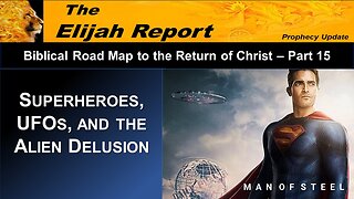 01/27/23 Biblical Road Map – Superheroes, UFOs, and the Alien Delusion - Part 15