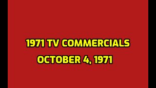 1971 TV COMMERCIALS October 4, 1971