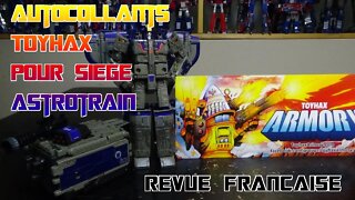 [Francais] Revue Video des Autocollants Toyhax pour Siege Astrotrain