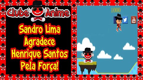 🔴Sandro Lima Agradece Henrique Santos Pela Força!! | Clube do Anime| 2021