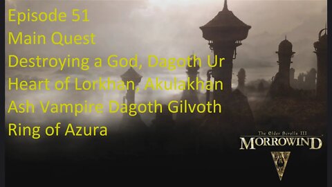 Episode 51 Let's Play Morrowind - Main Quest - Destroying a God, Dagoth Ur, Ring of Azura