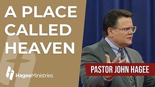 Pastor John Hagee - "A Place Called Heaven"