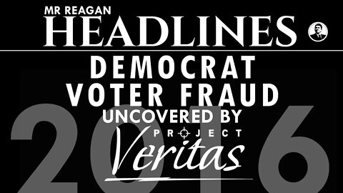 Project Veritas Uncovered Democrat Voter Fraud in 2016