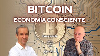 Bitcoin, Economía Consciente con Paco Garijo