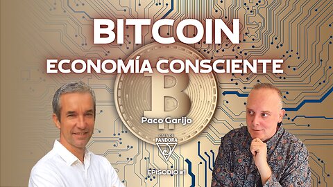 Bitcoin, Economía Consciente con Paco Garijo