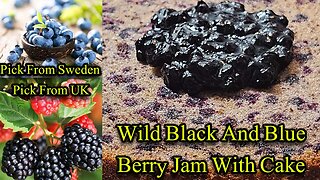 Blackberry And Blueberry Jam | Sweden And UK | With Cake