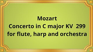 Mozart Concerto in C major KV 299 for flute, harp and orchestra