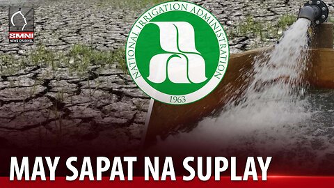 Sapat na suplay ng patubig, tiniyak ng nia sa gitna ng El Niño