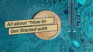 All about "How to Get Started with Bitcoin Investing: A Beginner's Guide"