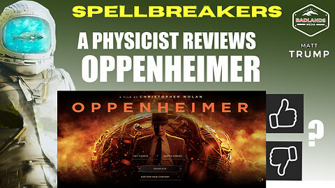 Spellbreakers Ep 28: A Physicist Reviews Oppenheimer