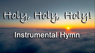 Holy, Holy, Holy -- Instrumental Hymn