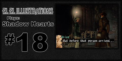 El El Plays Shadow Hearts Episode 18: Home Sweet Home