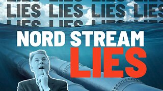 Is Our Government Lying About Nord Stream