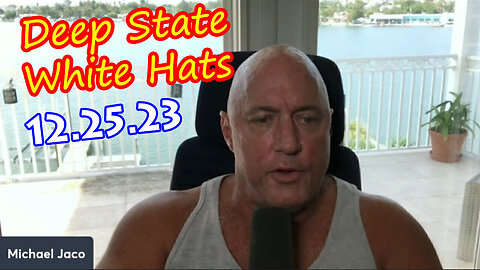 Michael Jaco Dec 25 & White Hat - Deep State