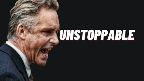 Your Unstoppable - BE Something - Jordan B Peterson Motivation
