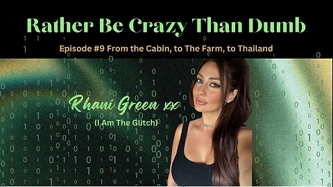 Episode #9 Life update: From the Cabin, to the Farm, to Thailand - Rather Be Crazy Than Dumb Podcast