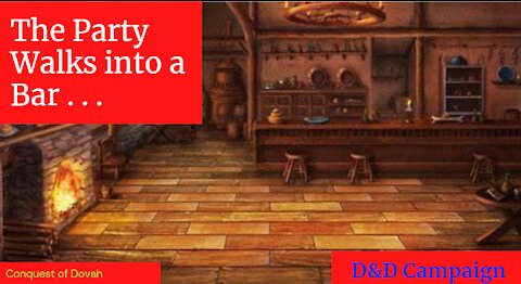 D&D Campaign - Conquest of Dovah - Episode 2 - The Party Walks into a Bar . . .