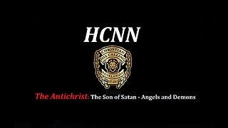 HCNN- The ANTICHRIST -Angels and Demons