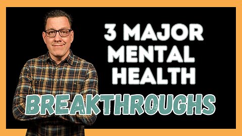 3 Major Breakthroughs that Empowered My Mental Health