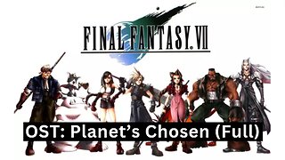 "The Planet's Chosen One" Full (FFVII OST 34)