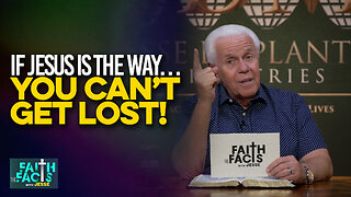 Faith The Facts With Jesse: If Jesus Is The Way…You Can’t Get Lost!