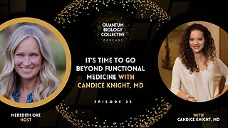 Candice Knight, MD: It's Time To Go Beyond Functional Medicine