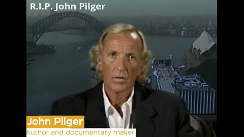 R.I.P. John Pilger