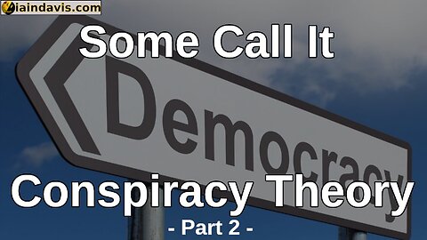 Some Call It Conspiracy Theory – Part 2 by Iain Davis - @JohnnyVedmore Read-Throughs