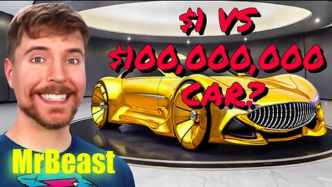 MrBeast | $1 Vs $100,000,000 Car???