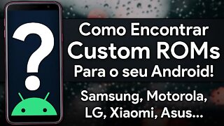 Como Achar uma Custom ROM para o seu Android!