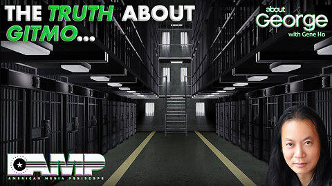 The TRUTH about GITMO… | About GEORGE with Gene Ho Ep. 187