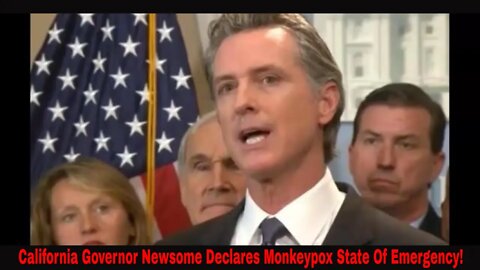 California Governor Gavin Newsome Declares Monkeypox State Of Emergency!