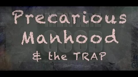 Precarious Manhood - and the trap for men