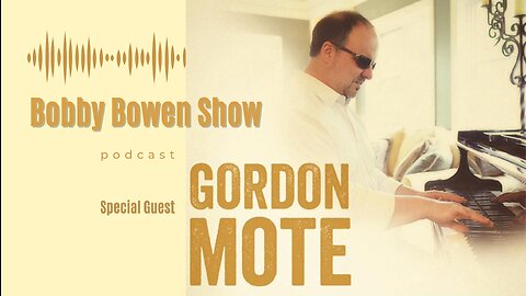 Bobby Bowen Show Podcast "Episode 22 - Gordon Mote"